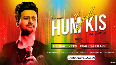 Hum Kis Gali Jaa Rahe Hai – Remix – Abstract Vibes & Challenger Appu